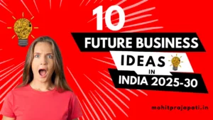 10 Upcoming Best Future Business Ideas in India For 2025-(2030 & Beyond)